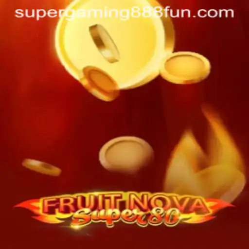 FruitNovaSuper80: Dive into the World of SuperGaming888's Latest Sensation